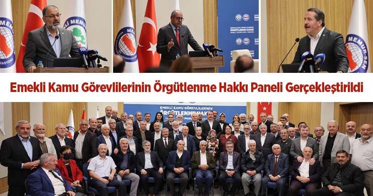 Emekli Kamu Görevlilerinin Örgütlenme Hakkı Paneli Gerçekleştirildi